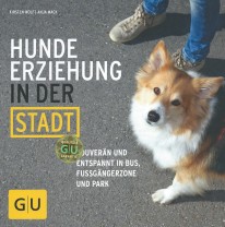 Kirsten Wolf - Anja Mack - Hundeerziehung in der Stadt