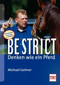 Michael Geitner - Be Strict - denken wie ein Pferd