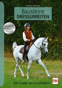 Bausteine Dressurreiten - Mit Logik zur Leichtigkeit (Erweiterte Neuauflage)