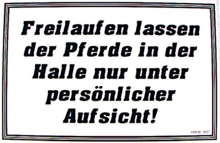 Kunststoff-Schild: Freilaufen lassen der Pferde in der Halle...