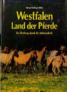 Westfalen - Land der Pferde - Ein Streifzug durch die Jahrhunderte